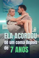 Ela Acordou de um Coma Depois de 7 Anos