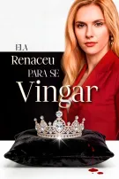 Ela Renaceu para se Vingar