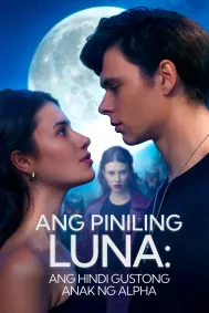 Ang Piniling Luna: Ang Hindi Gustong Anak ng Alpha