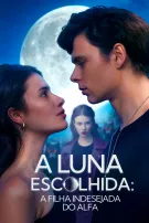 A Luna Escolhida: A Filha Indesejada do Alfa
