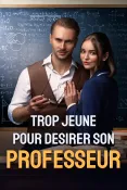 Trop Jeune pour Desirer son Professeur