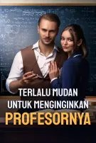 Terlalu Mudan untuk Menginginkan Profesornya