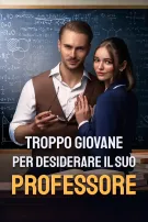Troppo giovane per desiderare il suo professore
