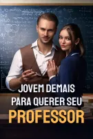 Jovem Demais para Querer seu Professor