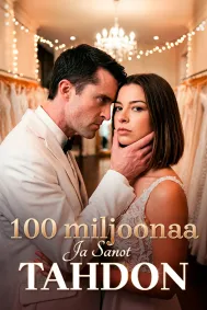 100 miljoonaa ja sanot "tahdon"